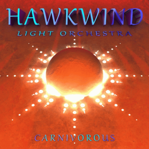 Hawkwind : Carnivorous (by Hawkwind Light Orchestra)